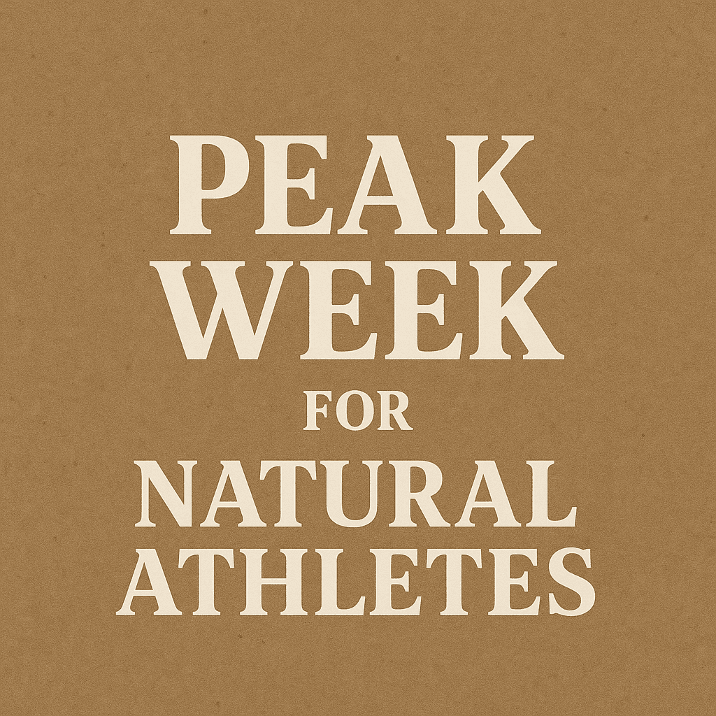 Peak Week Protocol for Natural Athletes: Maximizing Your Physique